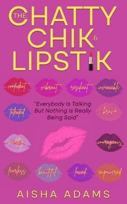 The Chatty Chik & Lipstik by Aisha Adams Paperback Book