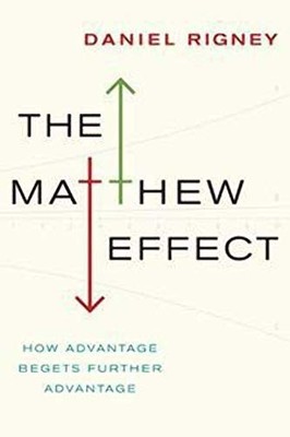 The Matthew Effect: How Advantage Begets Further A... by Rigney, Daniel Hardback