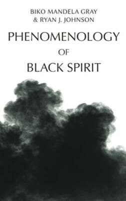 Phenomenology of Black Spirit by Mandela Biko Gray: New