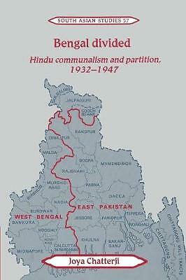 Bengal Divided Hindu Communalism and Partition, 1932–1947 Chatterji Paperback