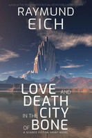 Raymund Eich | Love And Death In The City Of Bone | Taschenbuch | Englisch
