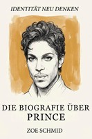Die Biografie üBer Prince | Zoe Schmid | IdentitäT Neu Denken | Taschenbuch