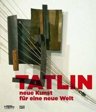 Tatlin neue Kunst für eine neue Welt Jürgen Harten,Simon Baier,Gian C. Bott