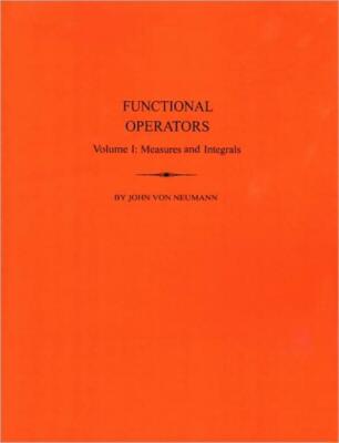 Functional Operators: Vol I Measures And Intedrals