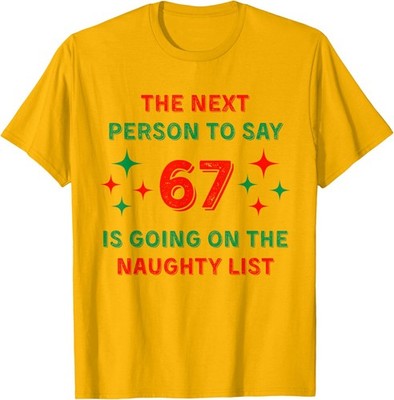 Naughty List Funny 67 Christmas Teacher Holidays Unisex T-Shirt