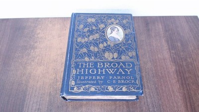 			The Broad Highway: A Romance Of Kent, Jeffery Farnol, Sampson Low		