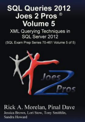 SQL Queries 2012 Joes 2 Pros; R Volume 5: XML- 9781939666048, Morelan, paperback