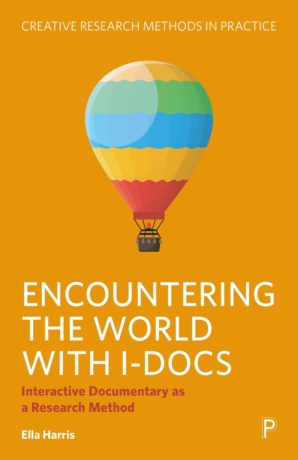 Encountering the World with I-Docs: Interactive Documentary as a Research Method (Creative Research Methods in Practice) - Image 7