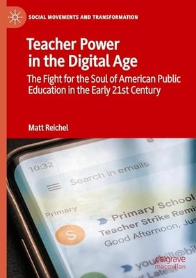 Teacher Power in the Digital Age: The Fight for the Soul of American Public Edu