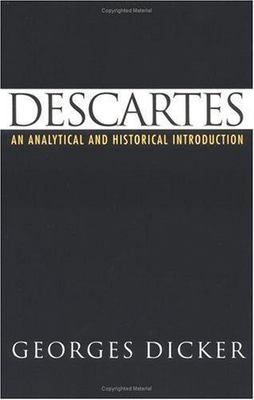 Descartes: An Analytical and Historical Introduction by Dicker, George