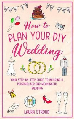 How to Plan Your DIY Wedding by Stroud, Laura [Paperback, 230 pages]