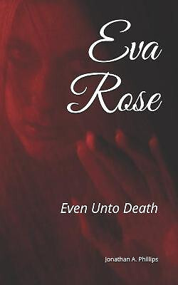 Eva Rose By Jonathan Phillips - New Copy - 9798608008757