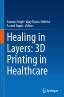 Suman Singh (U. A.) | Healing In Layers: 3D Printing In Healthcare | Buch (2026)