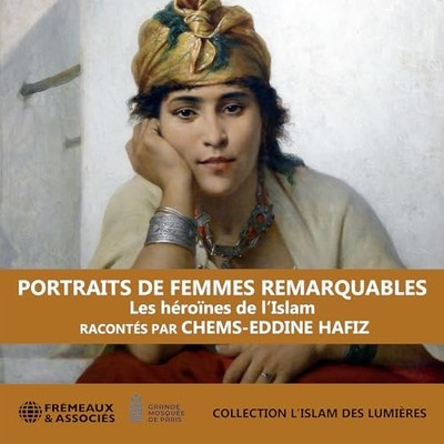 Chems-eddine Hafiz - Portraits De Femmes Remarquables - Les Heroines De LIslam 