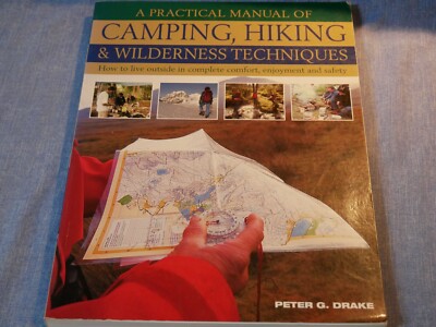 A PRACTICAL MANUAL OF CAMPING, HIKING & WILDERNESS TECHNIQUES - PETER G DRAKE
