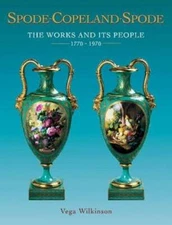 Spode-Copeland-Spode: The Works and Its People 1770 - 1970 by Vega Wilkinson