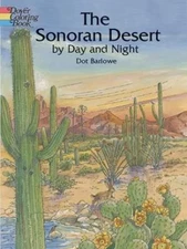 The Sonoran Desert by Day and Night Coloring Book by Barlowe, Dot