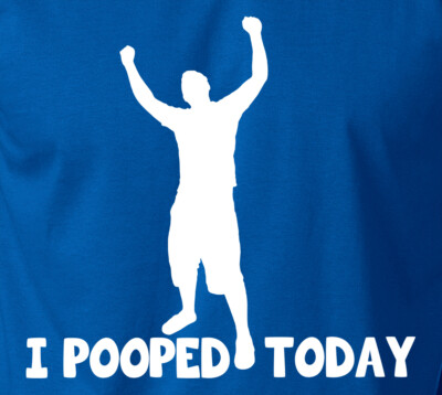 I POOPED TODAY ! Funny Gag T-Shirt Pooping Humor Screen Printed S-6XL Tee