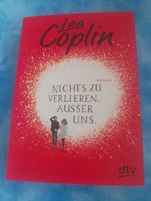 Nichts zu verlieren. Außer uns. von Lea Coplin (2018, Taschenbuch)