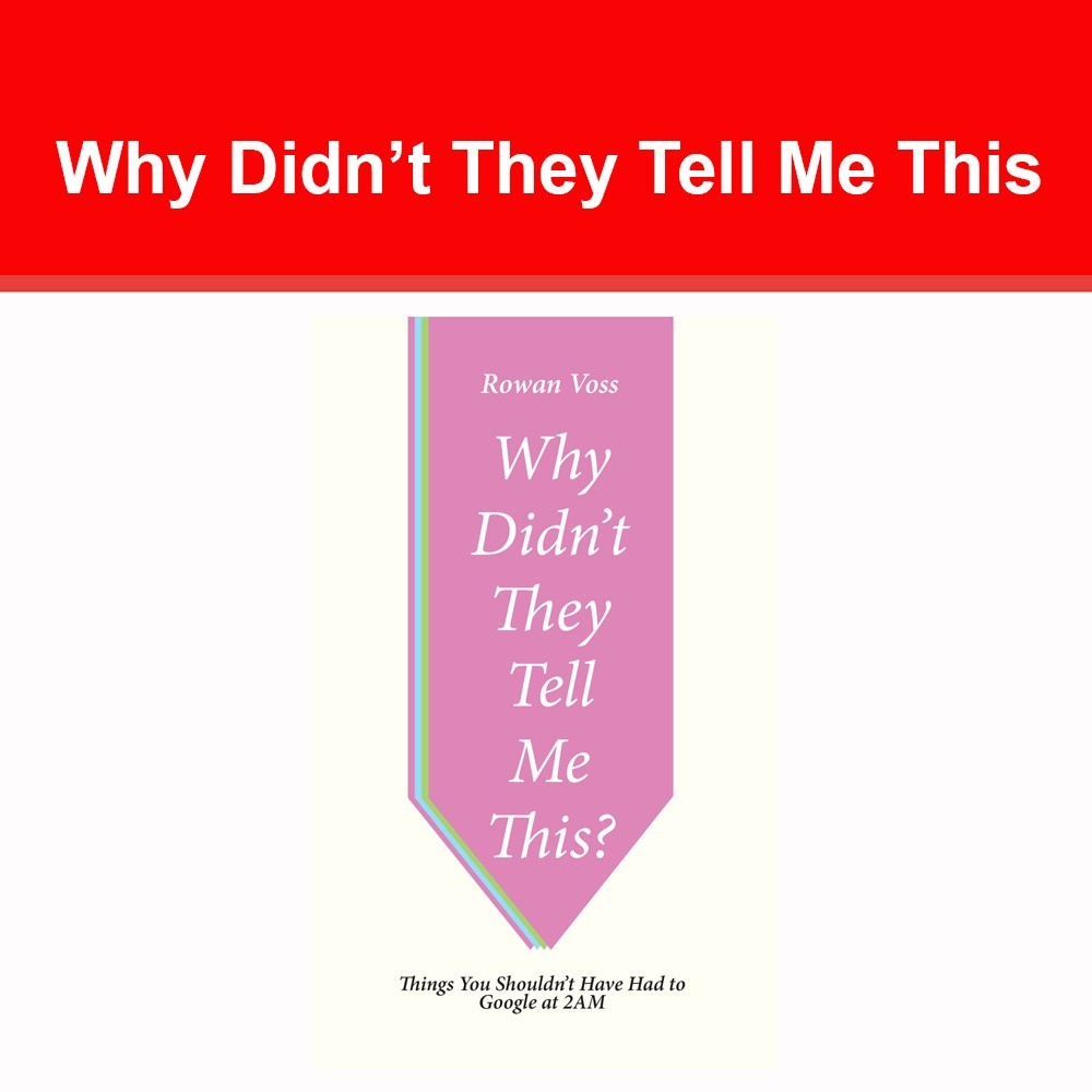Why Didn’t They Tell Me This? : Things You Shouldn’t Have Had to Google at 2AM