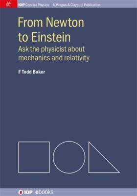 From Newton to Einstein: Ask the Physicist about Mechanics and Relativity (Iop C