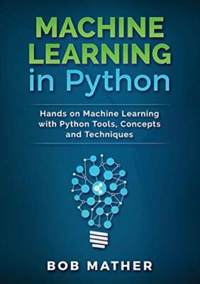 Maschinelles Lernen in Python: Praktisches maschinelles Lernen mit Python-Tools, Conc...