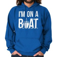 Im On A Boat Sailor Nautical Vacation Cruise Hoodie Hooded Sweatshirt Men Women