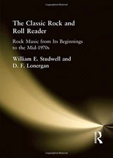 THE CLASSIC ROCK AND ROLL READER: ROCK MUSIC FROM ITS By William E Studwell VG