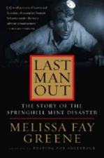 Last Man Out: The Story of the Springhill Mine Disaster by Melissa Fay Greene