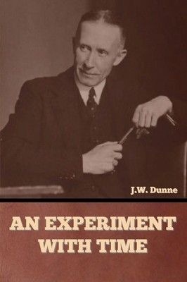 J. W. Dunne | An Experiment with Time | Taschenbuch | Englisch (2023)