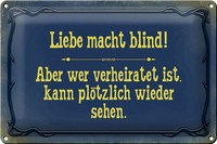 Schild Blech 30X20Cm - Made In Germany - Spruch Liebe Macht Blind Aber Wer Metal