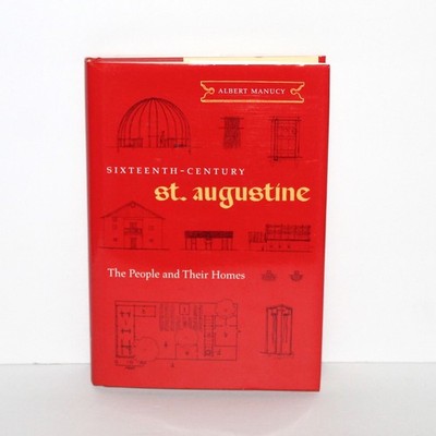 16th Century St Augustine The People and Their Homes 1997 Albert Manucy Florida