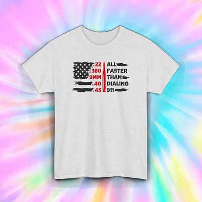Faster Than Dialing 911 T-Shirt | Gun Lover Graphic Tee | USA Flag | S-5XL