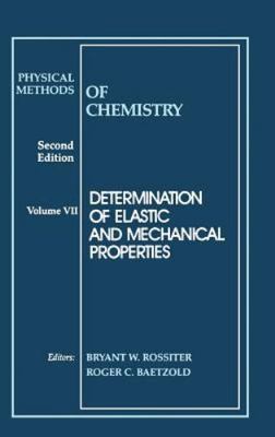Physical Methods of Chemistry : Determination of Elastic and Mechanical Prope...