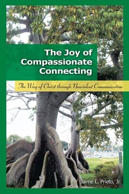 The Joy of Compassionate Connecting: The Way of Christ through Nonviolent Co...