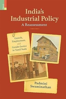 India's Industrial Policy A Reassessment Growth Employment & Gender Justice Padm
