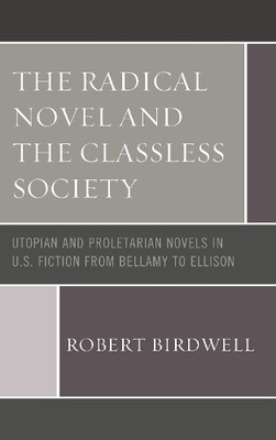 Robert Z. Birdwel The Radical Novel and the Classless Societ (Gebundene Ausgabe)