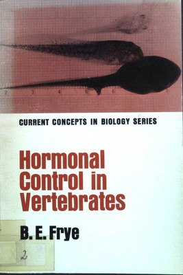 Hormonal control in vertebrates. Current concepts in biology Frye, Bernhard: