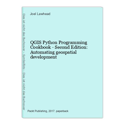 QGIS Python Programming Cookbook - Second Edition: Automating geospatial develop