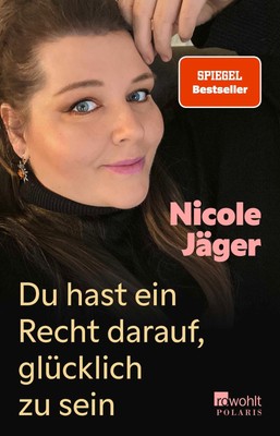 Du hast ein Recht darauf, glücklich zu sein Nicole Jäger