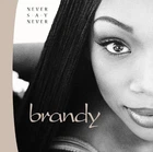 BRANDY - Never Say Never CD