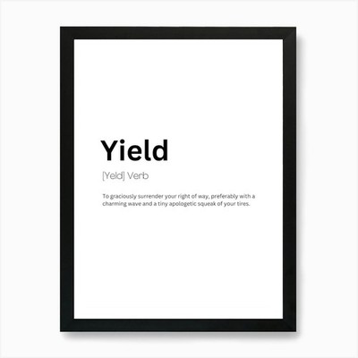 Yield Definition Meaning 1 Art Prin Framed Wall Art Poster Canvas Print Picture