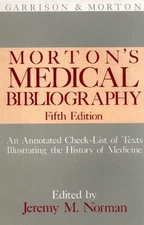 MORTON'S MEDICAL BIBLIOGRAPHY (GARRISON AND MORTON) By Leslie T. Morton & Norman