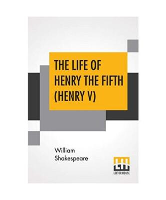 The Life Of Henry The Fifth (Henry V), William Shakespeare