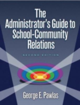 Administrator's Guide to School-Community Relations by George E. Pawlas...