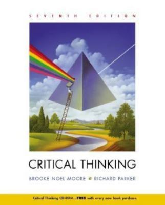 Critical Thinking by Brooke Noel Moore;  Richard Parker