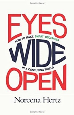 Eyes Wide Open : How to Make Smart Decisions in a Confusing World