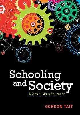 Schooling and Society Myths of Mass Education Tait Hardback 9781107158009