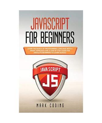 Javascript for Beginners: Learn the Basics of Programming Language with a Smart 