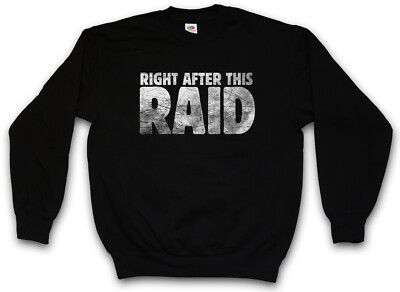 Right After This Raid Sweatshirt Pullover Gamer Games Gaming Video MMORPG Fun